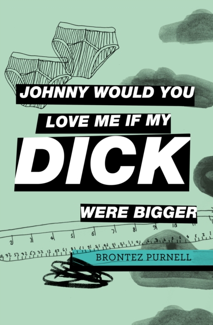 Johnny Would You Love Me If My Dick Were Bigger, Paperback / softback Book