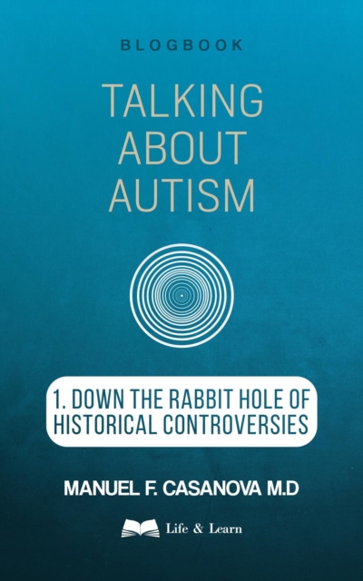 Talking About Autism : 1. Down the Rabbit Hole of Historical Controversies, EPUB eBook