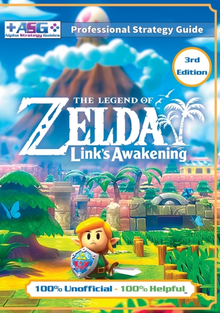 The Legend of Zelda Links Awakening Strategy Guide (3rd Edition - Full Color) : 100% Unofficial - 100% Helpful Walkthrough, Paperback / softback Book