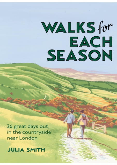 Walks for Each Season : 26 great days out in the countryside near London, Paperback / softback Book