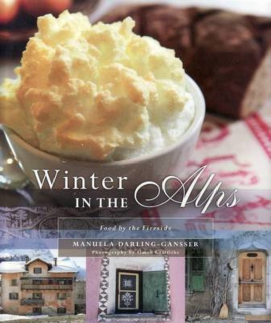 Winter in the Alps : Food by the Fireside, Paperback / softback Book