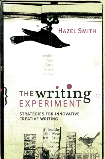 The Writing Experiment : Strategies for innovative creative writing, Paperback / softback Book
