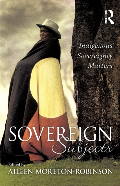 Sovereign Subjects : Indigenous sovereignty matters, Paperback / softback Book