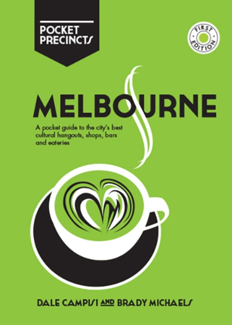 Melbourne Pocket Precincts : A Pocket Guide to the City's Best Cultural Hangouts, Shops, Bars and Eateries, Paperback / softback Book