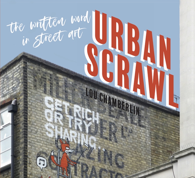Urban Scrawl : The Written Word in Street Art, Hardback Book