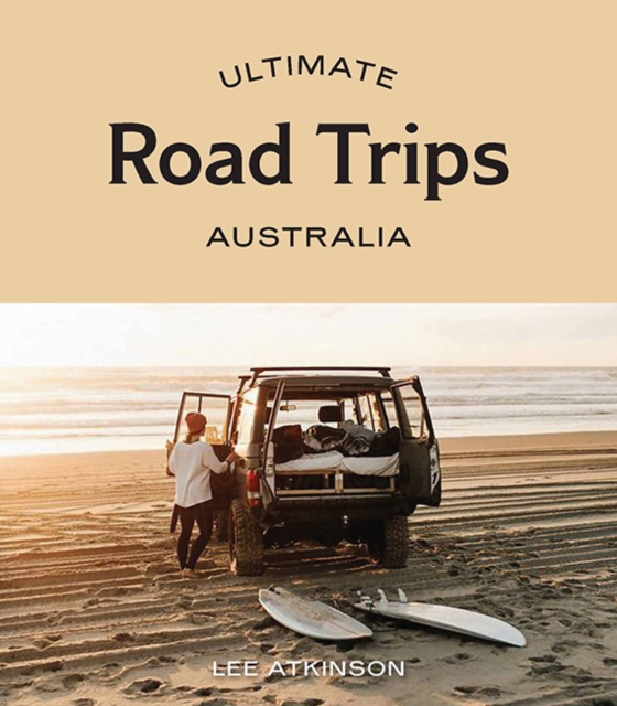 Ultimate Road Trips: Australia, Paperback / softback Book