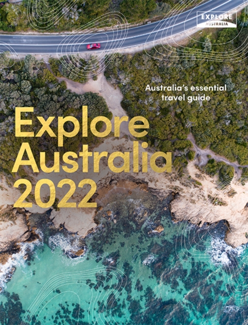 Explore Australia 2022 : Australia's Essential Travel Guide, Paperback / softback Book