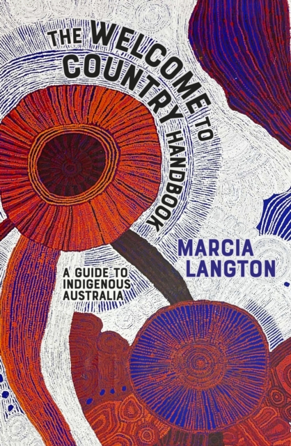 The Welcome to Country Handbook : A Guide to Indigenous Australia, Paperback / softback Book