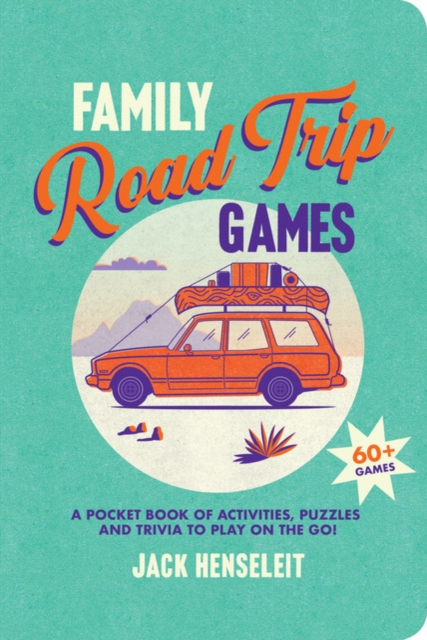 Family Road Trip Games : A Pocket Book of Activities, Puzzles and Trivia to Play on the Go!, Paperback / softback Book
