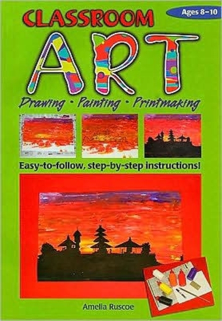 Classroom Art (Middle Primary) : Drawing, Painting, Printmaking: Ages 8-10, Paperback / softback Book