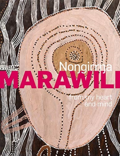 Nongirrna Marawili: from my heart and mind, Paperback / softback Book