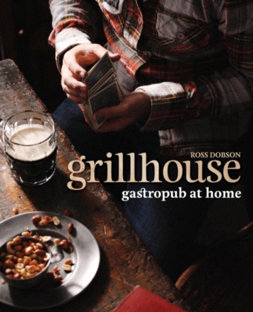 Grillhouse : Gastropub at Home, Hardback Book