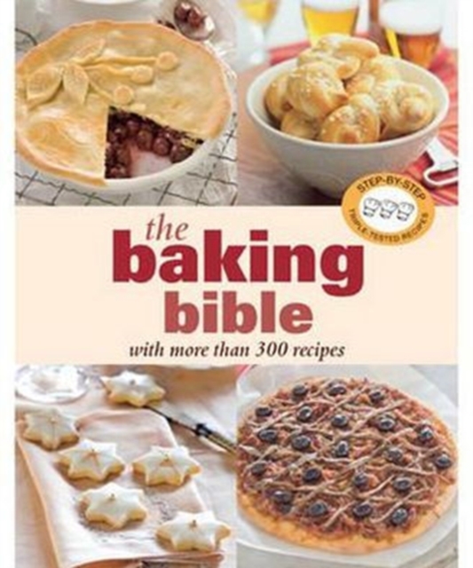The Baking Bible : With More Than 300 Recipes, Paperback Book