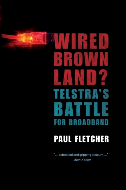 Wired Brown Land? Telstra's Battle for Broadband, Paperback / softback Book