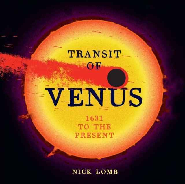 Transit of Venus : 1631 to the present, Hardback Book