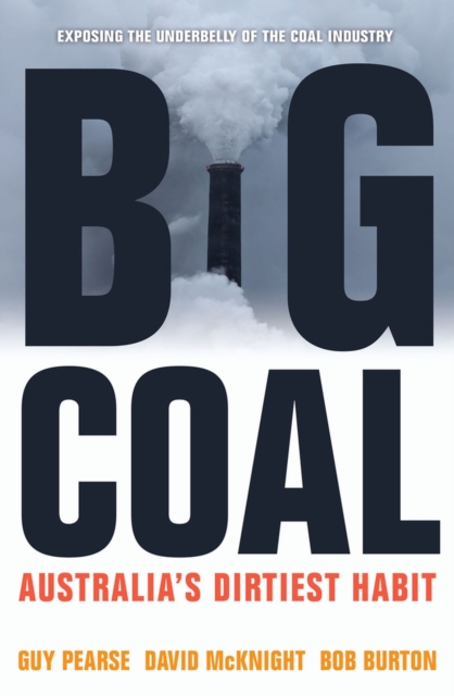 Big Coal : Australia's Dirtiest Habit, Paperback / softback Book