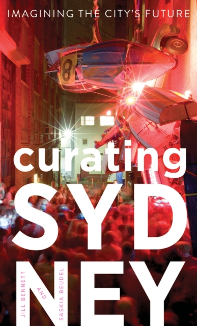 Curating Sydney : Imagining the city’s future, Paperback / softback Book
