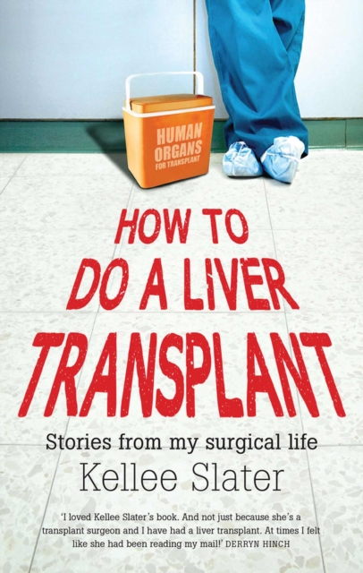 How to do a liver transplant : Stories from my surgical life, Paperback / softback Book