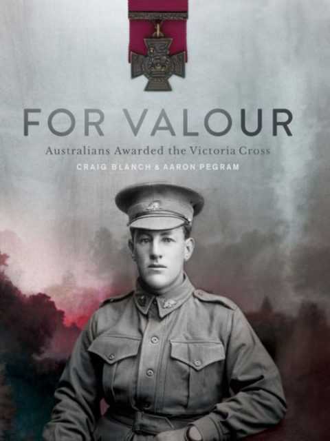 For Valour : Australians Awarded the Victoria Cross, Hardback Book