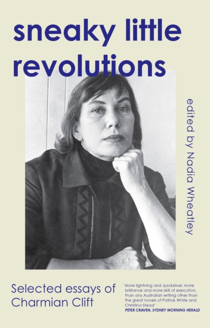 Sneaky Little Revolutions : Selected essays of Charmian Clift, EPUB eBook