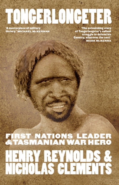 Tongerlongeter : First Nations Leader and Tasmanian War Hero, EPUB eBook