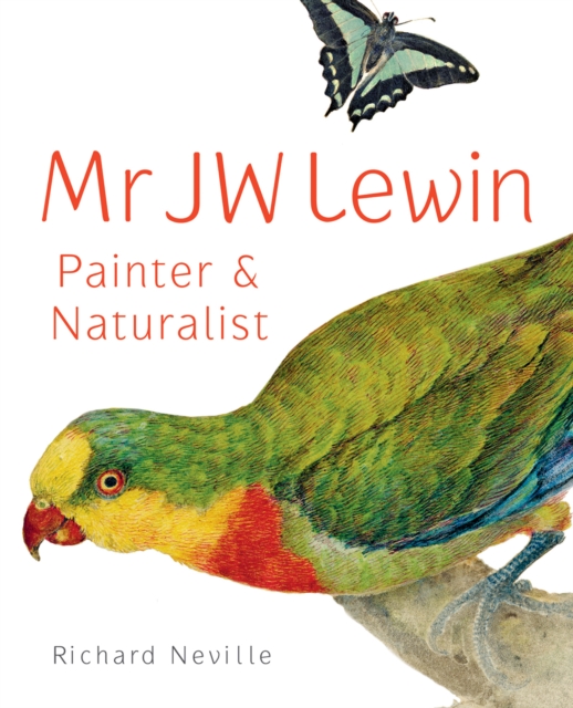 MR JW Lewin, Painter &amp; Naturalist, EPUB eBook