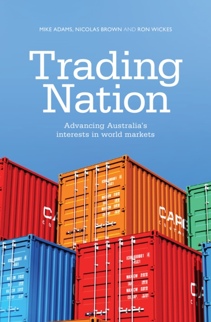 Trading Nation : Advancing Australia's Interests in World Markets, EPUB eBook