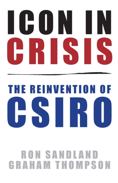 Icon in Crisis : The Reinvention of CSIRO, PDF eBook