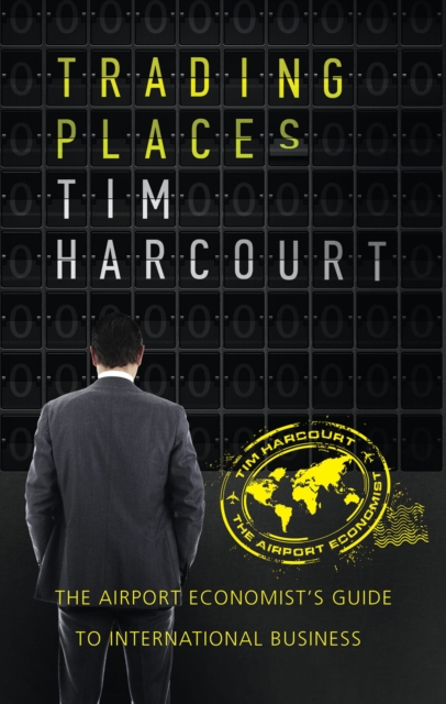Trading Places : The Airport Economist's Guide to International Business, PDF eBook