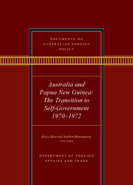 Documents on Australian Foreign Policy : Australia and Papua New Guinea, 1970-1972: The transition to self-governance, PDF eBook