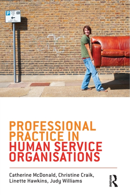 Professional Practice in Human Service Organisations : A practical guide for human service workers, Paperback / softback Book