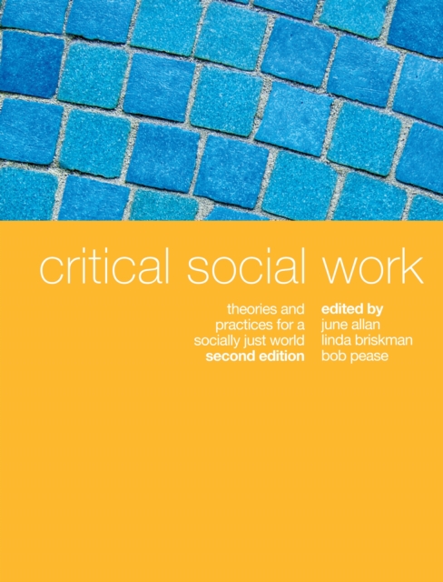 Critical Social Work : Theories and practices for a socially just world, Paperback / softback Book