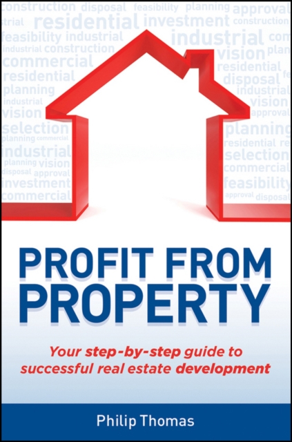Profit from Property : Your Step-by-Step Guide to Successful Real Estate Development, PDF eBook