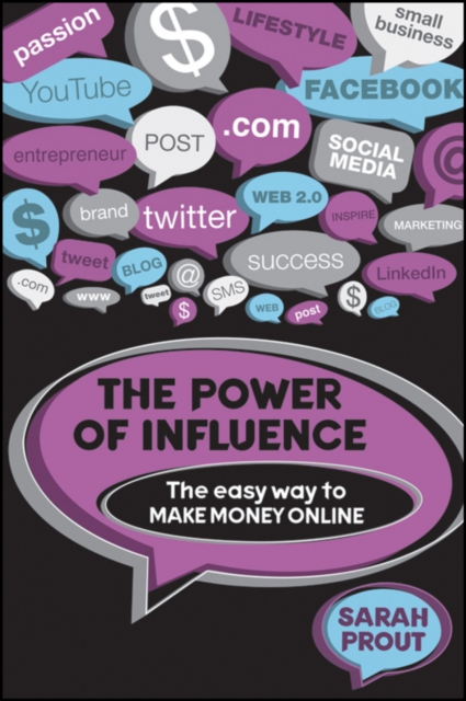 The Power of Influence : The Easy Way to Make Money Online, Paperback / softback Book