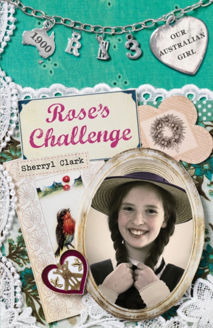 Our Australian Girl: Rose's Challenge (Book 3) : Rose's Challenge (Book 3), EPUB eBook