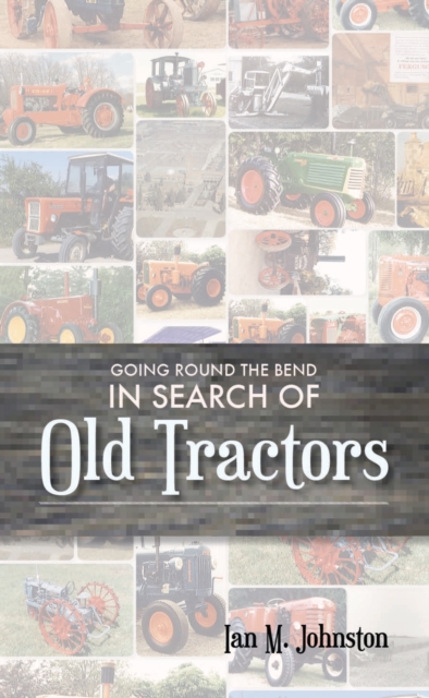 Going Round the Bend in Search of Old Tractors, Paperback Book