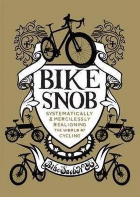 Bike Snob : Systematically and Mercilessly Realigning the World of Cycling, Hardback Book