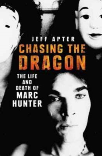 Chasing the Dragon: The Life and Death of Marc Hunter, Paperback / softback Book