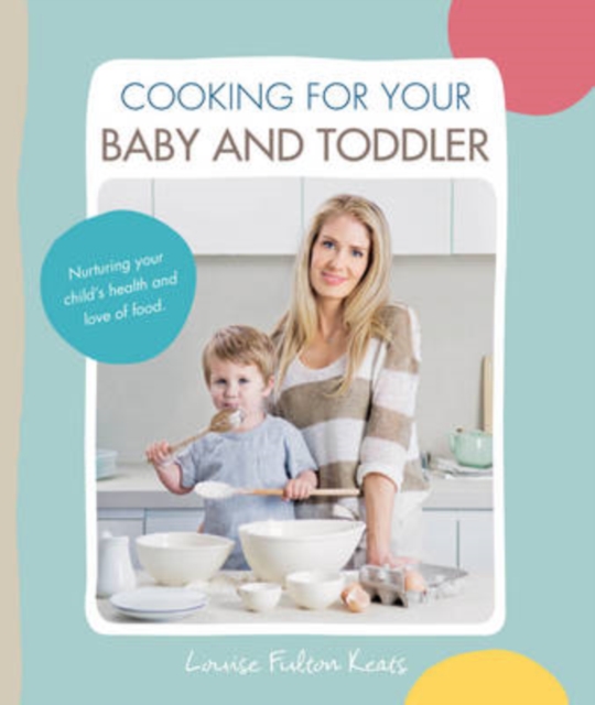 Cooking for Your Baby and Toddler, Paperback / softback Book