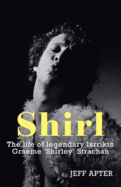 Shirl : The Life and Times of a Legendary Larrikin, Paperback / softback Book