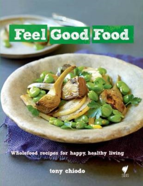 Feel Good Food : Wholefood Recipes for Happy, Healthy Living, Hardback Book
