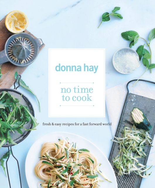 No Time to Cook : Fresh & Easy Recipes for a Fast Forward World, Paperback Book
