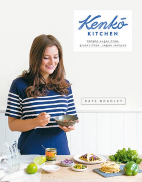 Kenko Kitchen : Simple Sugar-Free, Gluten-Free, Vegan Recipes, Hardback Book
