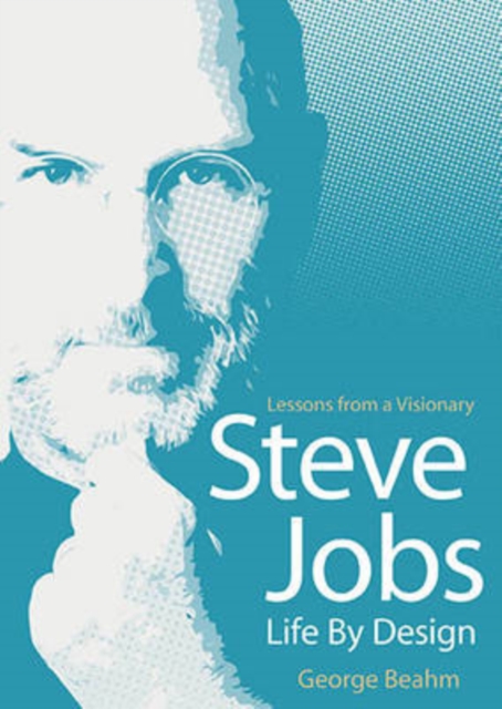 Steve Jobs - Life by Design : Lessons from a Visionary, Hardback Book