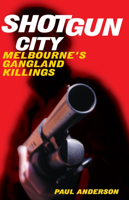 Shotgun City : Melbourne's Gangland Killings, EPUB eBook