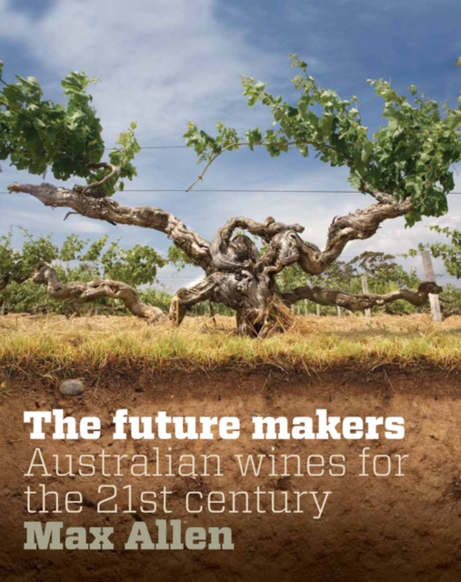 Future Makers, The : Australian Wines for the 21st Century, EPUB eBook