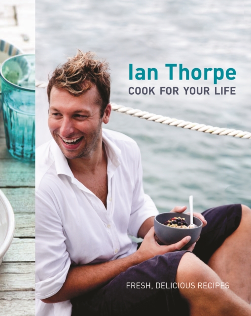 Ian Thorpe : Cook For Your Life, EPUB eBook