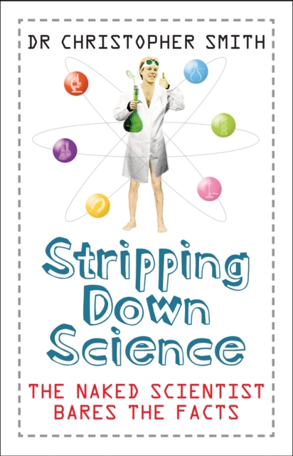 Stripping Down Science : The Naked Scientist Exposes The Facts, EPUB eBook