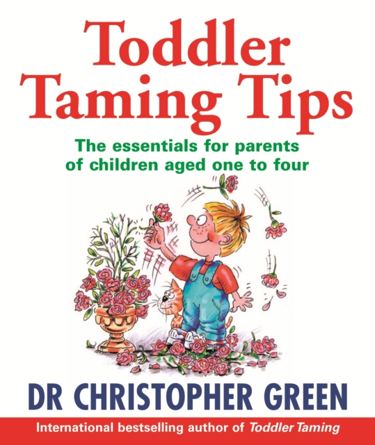 Toddler Taming Tips : The Essentials for Parents of Children Aged One to Four, EPUB eBook