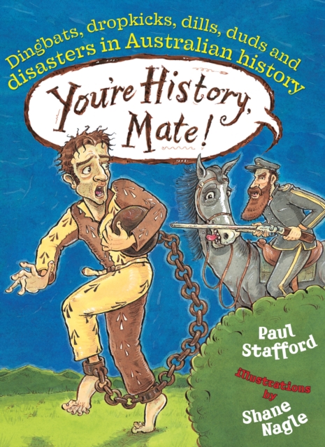 You're History, Mate! Dingbats, Dropkicks, Dills, Duds & Disasters in Australian History, EPUB eBook